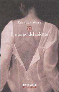 Il ritorno del soldato - Rebecca West - Libro Neri Pozza 2009, Biblioteca | Libraccio.it