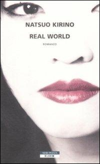 Real world - Natsuo Kirino - Libro Neri Pozza 2009, Bloom | Libraccio.it