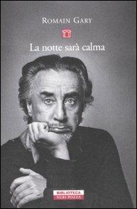 La notte sarà calma - Romain Gary - Libro Neri Pozza 2011, Biblioteca | Libraccio.it