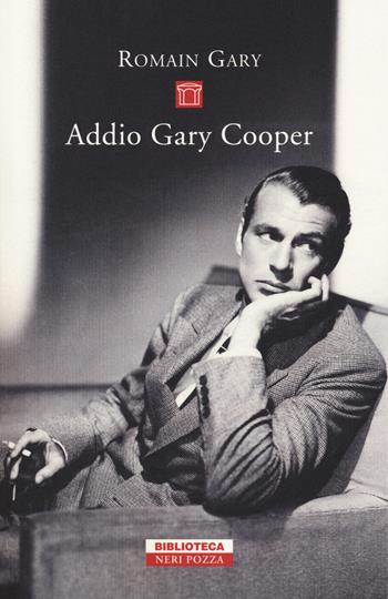 Addio Gary Cooper - Romain Gary - Libro Neri Pozza 2018, Biblioteca | Libraccio.it