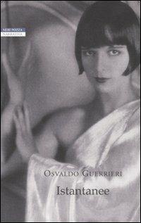 Istantanee - Osvaldo Guerrieri - Libro Neri Pozza 2009, I narratori delle tavole | Libraccio.it