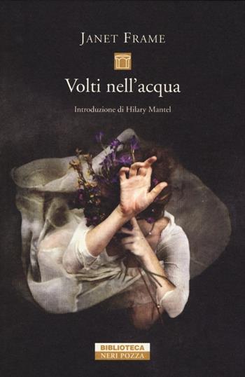 Volti nell'acqua - Janet Frame - Libro Neri Pozza 2013, Biblioteca | Libraccio.it