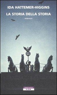 La storia della storia - Ida Hattemer-Higgins - Libro Neri Pozza 2011, Bloom | Libraccio.it