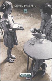 Giùnapoli - Silvio Perrella - Libro Neri Pozza 2009, Biblioteca | Libraccio.it