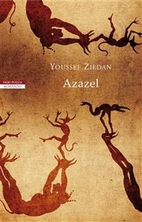 Azazel - Youssef Ziedan - Libro Neri Pozza 2010, Le tavole d'oro | Libraccio.it