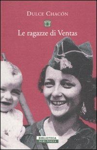 Le ragazze di Ventas - Dulce Chacón - Libro Neri Pozza 2010, Biblioteca | Libraccio.it