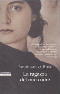 La ragazza del mio cuore - Buddhadeva Bose - Libro Neri Pozza 2010, Le tavole d'oro | Libraccio.it
