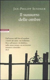 Il sussurro delle ombre - Jan-Philipp Sendker - Libro Neri Pozza 2010, Le tavole d'oro | Libraccio.it