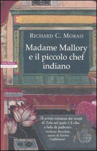 Madame Mallory e il piccolo chef indiano - Richard C. Morais - Libro Neri Pozza 2010, Le tavole d'oro | Libraccio.it
