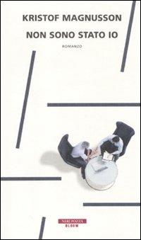 Non sono stato io - Kristof Magnusson - Libro Neri Pozza 2011, Bloom | Libraccio.it