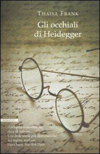 Gli occhiali di Heidegger - Thaisa Frank - Libro Neri Pozza 2010, I narratori delle tavole | Libraccio.it