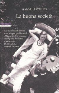 La buona società - Amor Towles - Libro Neri Pozza 2011, I narratori delle tavole | Libraccio.it