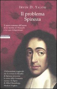 Il problema Spinoza - Irvin D. Yalom - Libro Neri Pozza 2012, I narratori delle tavole | Libraccio.it