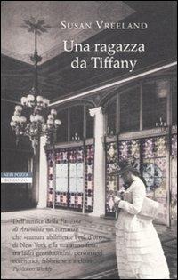 Una ragazza da Tiffany - Susan Vreeland - Libro Neri Pozza 2010, I narratori delle tavole | Libraccio.it