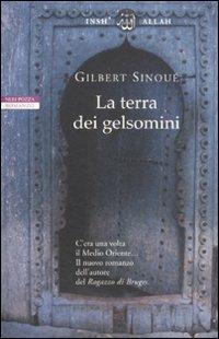La terra dei gelsomini - Gilbert Sinoué - Libro Neri Pozza 2011, Le tavole d'oro | Libraccio.it