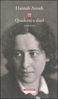 Quaderni e diari 1950-1973 - Hannah Arendt - Libro Neri Pozza 2011, Biblioteca | Libraccio.it
