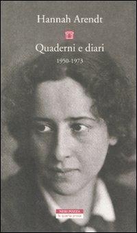 Quaderni e diari 1950-1973 - Hannah Arendt - Libro Neri Pozza 2011, Biblioteca | Libraccio.it