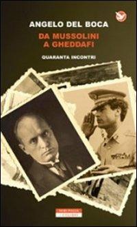 Da Mussolini a Gheddafi. Quaranta incontri - Angelo Del Boca - Libro Neri Pozza 2012, I colibrì | Libraccio.it