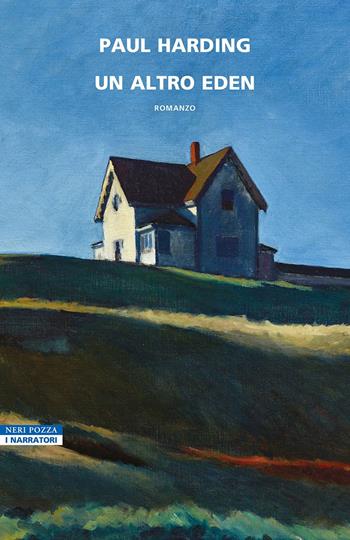 Un altro Eden - Paul Harding - Libro Neri Pozza 2023, I narratori delle tavole | Libraccio.it