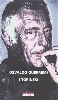 I torinesi - Osvaldo Guerrieri - Libro Neri Pozza 2011, Bloom | Libraccio.it