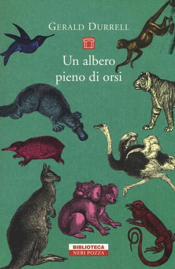 Un albero pieno di orsi - Gerald Durrell - Libro Neri Pozza 2014, Biblioteca | Libraccio.it