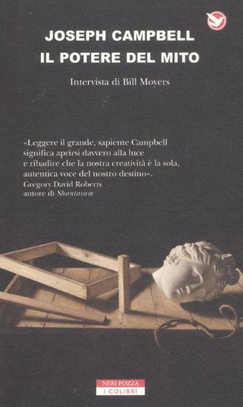 Il potere del mito. Intervista di Bill Moyers - Joseph Campbell - Libro Neri Pozza 2012, I colibrì | Libraccio.it