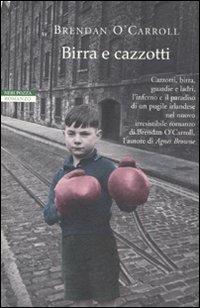 Birra e cazzotti - Brendan O'Carroll - Libro Neri Pozza 2011, I narratori delle tavole | Libraccio.it