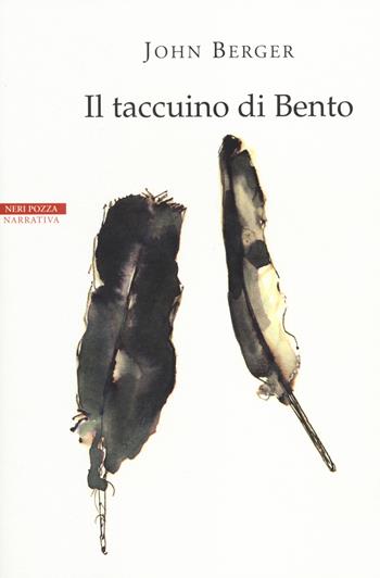 Il taccuino di Bento - John Berger - Libro Neri Pozza 2014, I narratori delle tavole | Libraccio.it