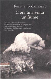 C'era una volta un fiume - Bonnie Jo Campbell - Libro Neri Pozza 2012, I narratori delle tavole | Libraccio.it
