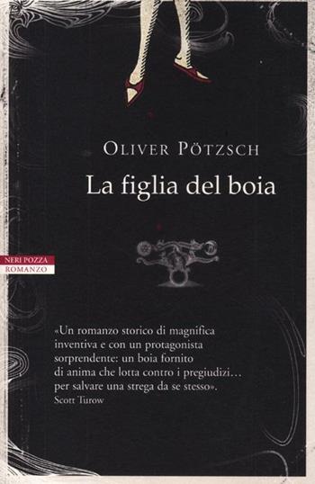 La figlia del boia. Vol. 1 - Oliver Pötzsch - Libro Neri Pozza 2012, I narratori delle tavole | Libraccio.it