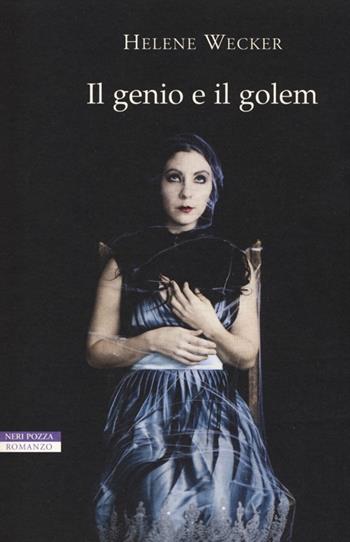 Il genio e il golem - Helene Wecker - Libro Neri Pozza 2013, I narratori delle tavole | Libraccio.it