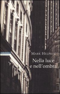 Nella luce e nell'ombra - Mark Helprin - Libro Neri Pozza 2014, I narratori delle tavole | Libraccio.it