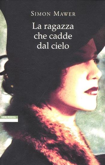 La ragazza che cadde dal cielo - Simon Mawer - Libro Neri Pozza 2012, I narratori delle tavole | Libraccio.it