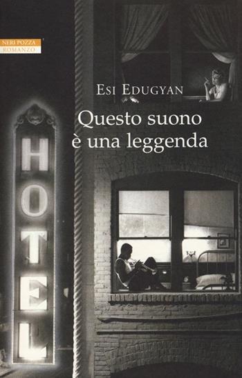 Questo suono è una leggenda - Esi Edugyan - Libro Neri Pozza 2013, I narratori delle tavole | Libraccio.it