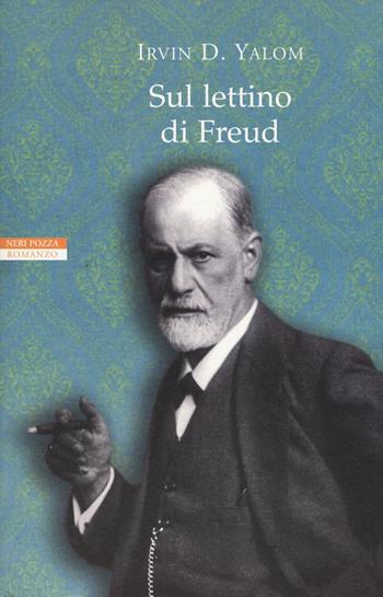 Sul lettino di Freud - Irvin D. Yalom - Libro Neri Pozza 2015, I narratori delle tavole | Libraccio.it