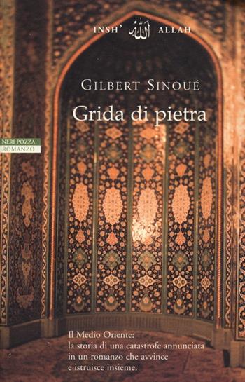 Grida di pietra - Gilbert Sinoué - Libro Neri Pozza 2013, Le tavole d'oro | Libraccio.it