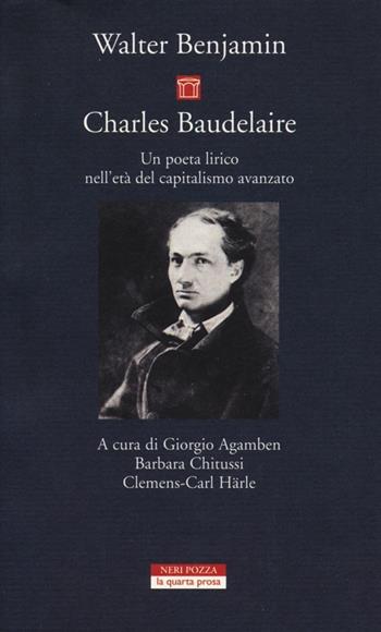 Charles Baudelaire. Un poeta lirico nell'età del capitalismo avanzato - Walter Benjamin - Libro Neri Pozza 2012, La quarta prosa | Libraccio.it