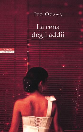 La cena degli addii - Ito Ogawa - Libro Neri Pozza 2012, Le tavole d'oro | Libraccio.it