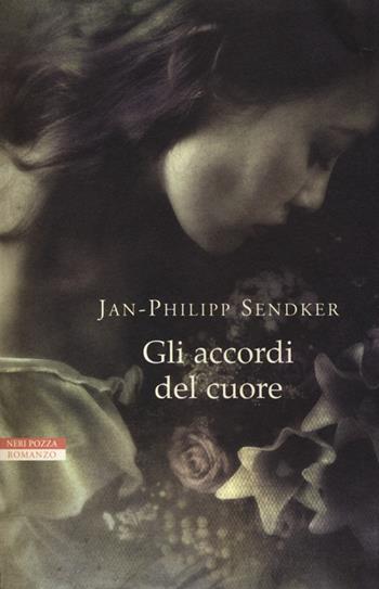 Gli accordi del cuore - Jan-Philipp Sendker - Libro Neri Pozza 2012, Le tavole d'oro | Libraccio.it