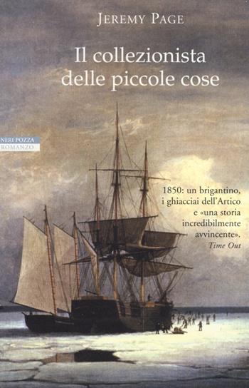 Il collezionista delle piccole cose - Jeremy Page - Libro Neri Pozza 2013, I narratori delle tavole | Libraccio.it