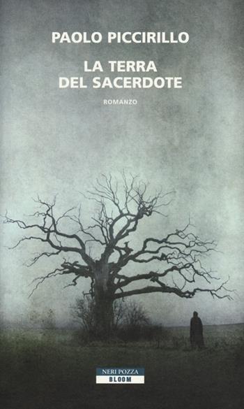 La terra del sacerdote - Paolo Piccirillo - Libro Neri Pozza 2013, Bloom | Libraccio.it