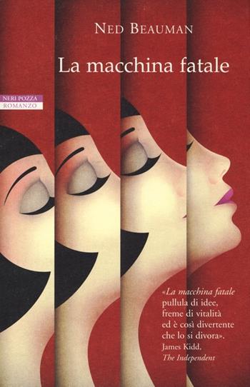 La macchina fatale - Ned Beauman - Libro Neri Pozza 2013, I narratori delle tavole | Libraccio.it