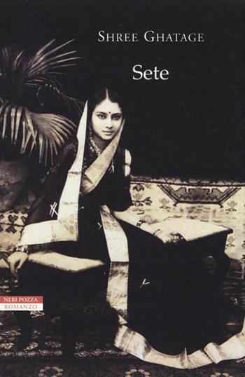 Sete - Shree Ghatage - Libro Neri Pozza 2013, Le tavole d'oro | Libraccio.it