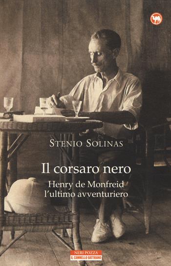 Il corsaro nero. Henry de Monfreid l'ultimo avventuriero - Stenio Solinas - Libro Neri Pozza 2015, Il cammello battriano | Libraccio.it