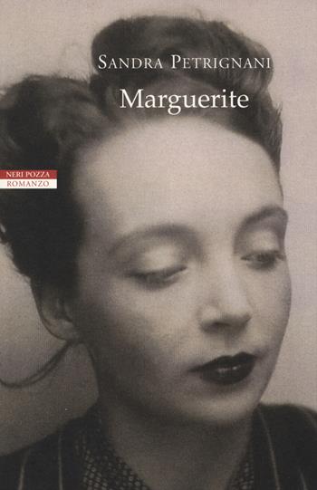 Marguerite - Sandra Petrignani - Libro Neri Pozza 2014, I narratori delle tavole | Libraccio.it