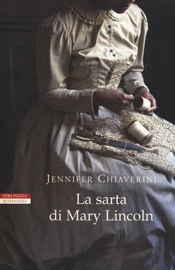 La sarta di Mary Lincoln - Jennifer Chiaverini - Libro Neri Pozza 2014, I narratori delle tavole | Libraccio.it