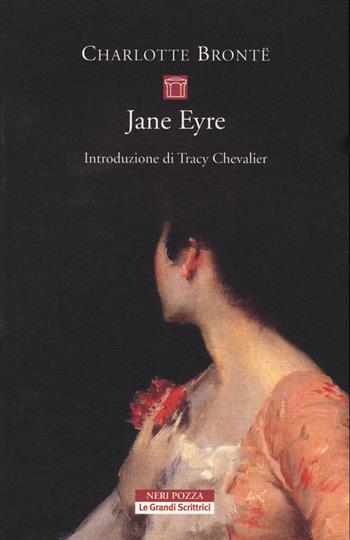 Jane Eyre - Charlotte Brontë - Libro Neri Pozza 2014, Le Grandi Scrittrici | Libraccio.it