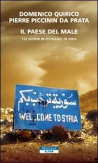 Il paese del male. 152 giorni in ostaggio in Siria - Domenico Quirico, Pierre Piccinin da Prata - Libro Neri Pozza 2013, Bloom | Libraccio.it