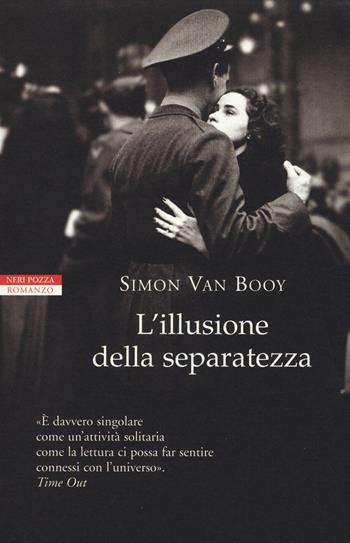L'illusione della separatezza - Simon Van Booy - Libro Neri Pozza 2014, I narratori delle tavole | Libraccio.it