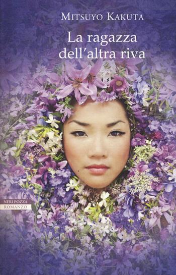 La ragazza dell'altra riva - Mitsuyo Kakuta - Libro Neri Pozza 2017, Le tavole d'oro | Libraccio.it